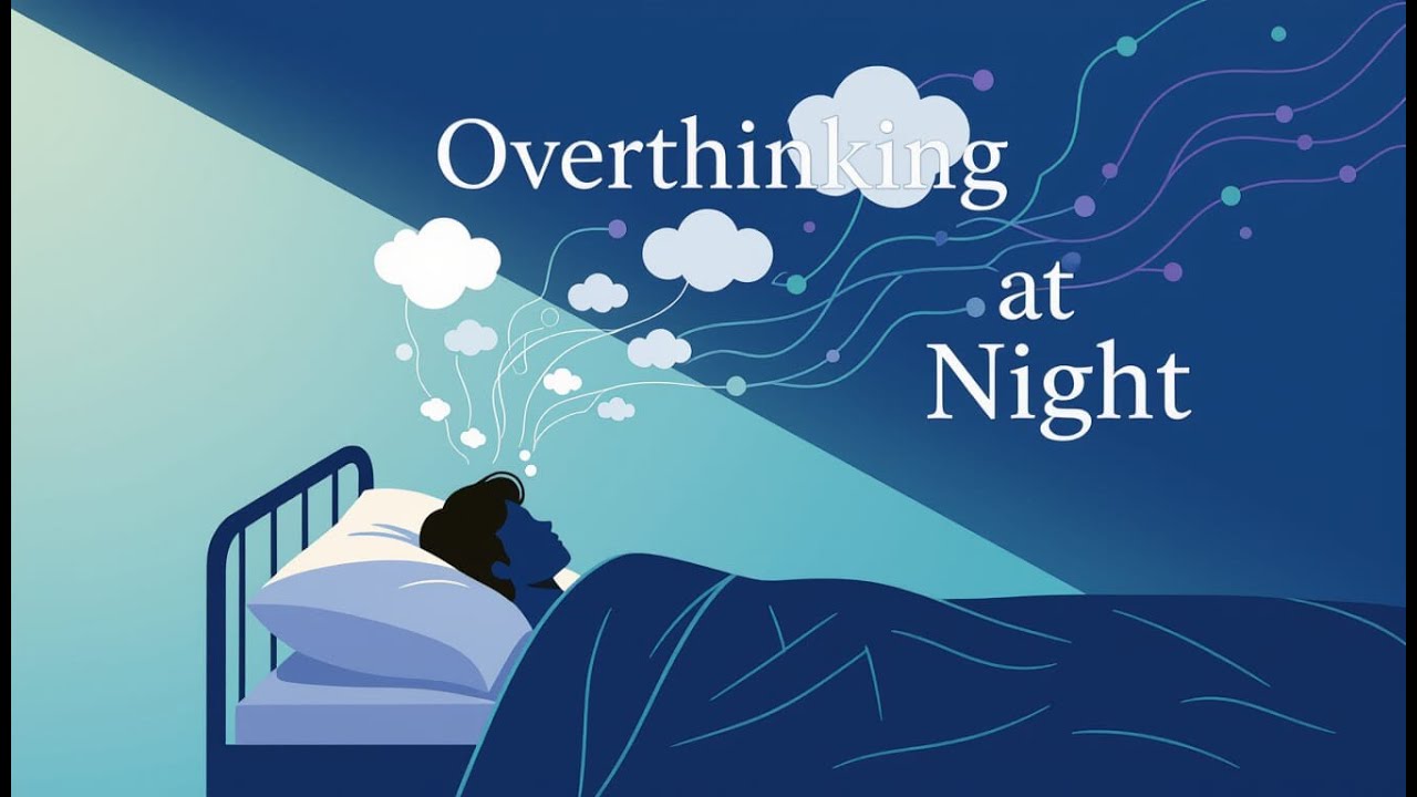The Psychology of Overthinking Before Bed | Understanding Your Racing Mind at Night