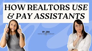 286: How Realtors Utilize & Pay Assistants