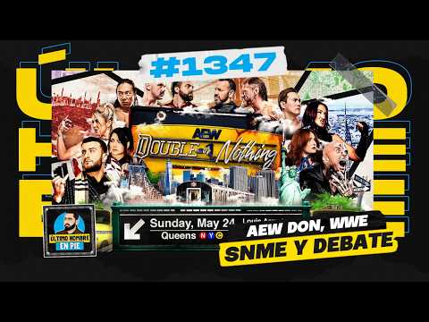 AEW Double or Nothing y WWE SNME | UHEP #1347 🎙️