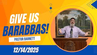 Pastor Barnett - “Give us Barabbas (AKA: the Amerikan Asylum)” Pt. 3