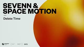 SEVENN & Space Motion - Delete Time (Official Audio)
