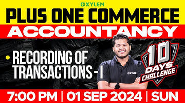 Plus One Commerce - Accountancy | Recording Of Transactions - I | Xylem Plus One Commerce