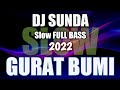 DJ GURAT BUMI Slow Remix Sunda Full Bass Terbaru 2022