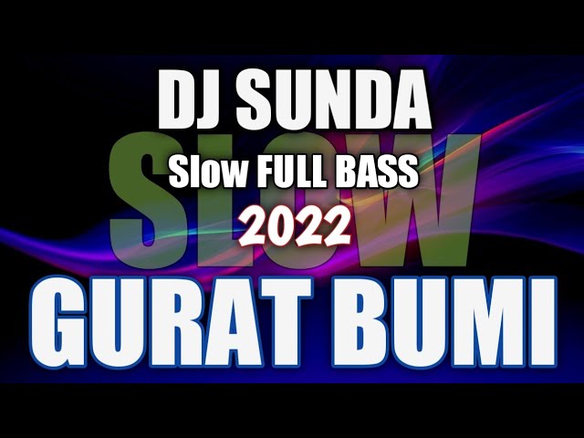 DJ GURAT BUMI Slow Remix Sunda Full Bass Terbaru 2022 class=