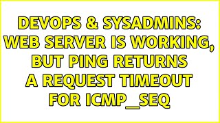 DevOps & SysAdmins: Web server is working, but ping returns a request timeout for icmp_seq