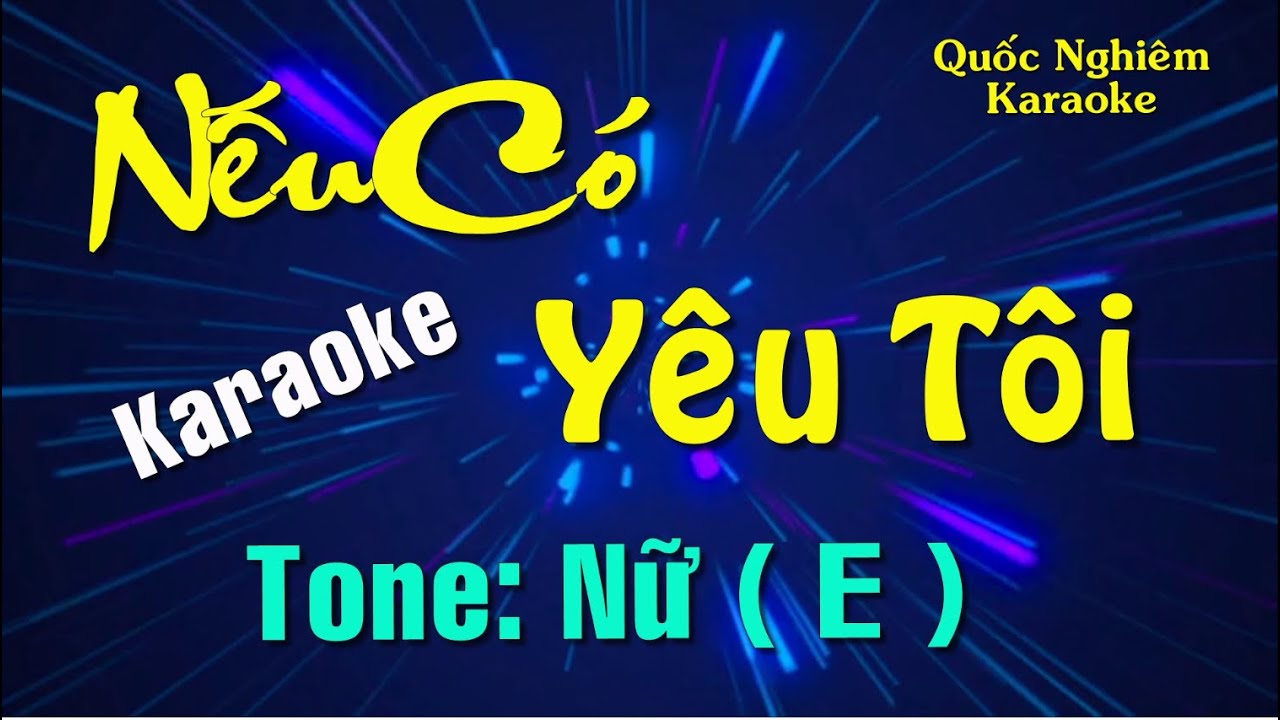 Karaoke - NẾU CÓ YÊU TÔI - Tone: Nữ ( E ) st: Trần Duy Đức