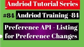 Android tutorial (2018) - 84 - Preference API- Listening for Preference changes