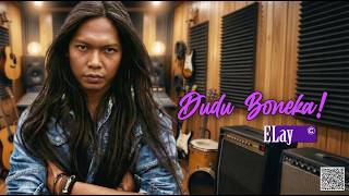 ELay - Dudu Boneka / Lagu Patah Hati & Perlawanan Cinta