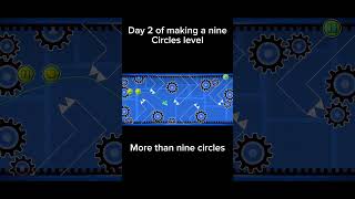 Day 2 of making my nine circles level #geometrydash #gdupdate #gd #ninecircles #funny