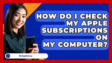 How Do I Check My Apple Subscriptions On   My Computer? - Be App Savvy