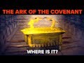 Where Could the Ark of the Covenant Be?