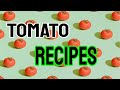 Tomato Recipes - If You Are Really Bored at Home  By Traditional Dishes