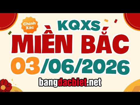 Kết quả xổ số miền Bắc ngày 3 tháng 6 - XSMB thứ 4 - SXMB - KQXSMB - Xổ số kiến thiết miền Bắc