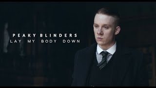 Lay My Body Down // Peaky Blinders Edit