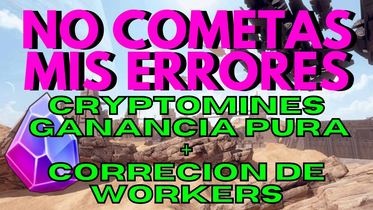 NO COMETAS MI ERROR DE WORKERS! CRYPTOMINES COMO EMPEZAR | CRYPTOMINES CUANTO SE GANA CRYPTOMINE NFT
