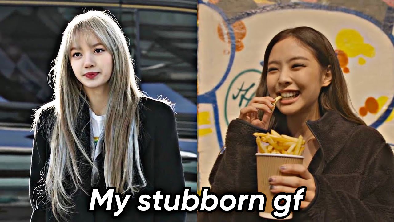 Jenlisa Oneshot “My stubborn gf”