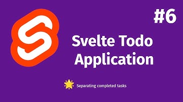 Real-World Todo App In Svelte #6 - Separating completed tasks