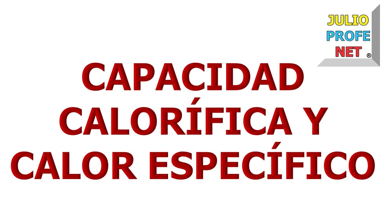 Capacidad calorifica y calor especifico