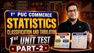 🚀 1st PUC Statistics | Classification & Tabulation Part- 2 | Score 100%