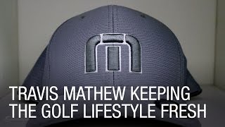 Travis Mathew Keeping The F Lifestyle Fresh
