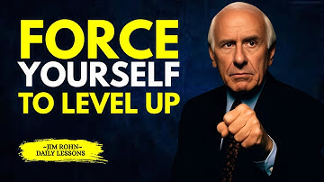 Force Yourself to Level Up | Jim Rohn Motivation
