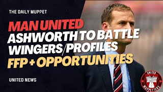 The Daily Muppet | Ashworth Goes To Battle | Manchester United Transfer News