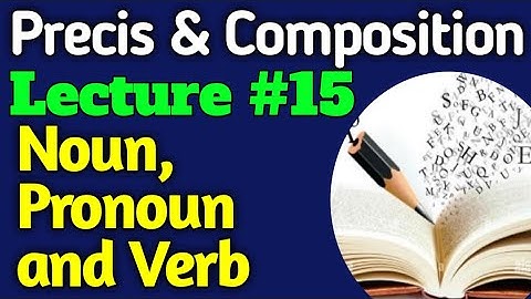 Precis and Comp. | Lecture #15 - Noun, Pronoun and Verb for CSS UPSC PMS