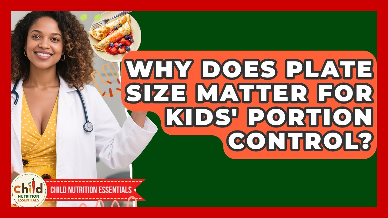 Why Does Plate Size Matter For Kids' Portion Control? - Child Nutrition Essentials