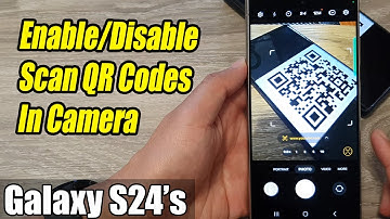 Galaxy S24/S24+/Ultra: How to Enable/Disable Scan QR Codes In Camera