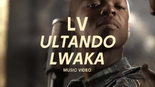 LV - Ultando Lwaka [ft. Ruffest]