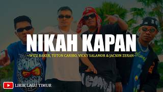 Nikah Kapan  Wizz Baker Feat toton Caribo vicky Salamor U0026 jacson Zeran lirik Lagu Timur