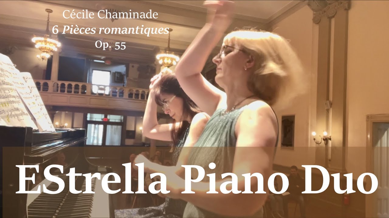 Cecile Chaminade, 6 Pieces Romantiques, Op. 55 - EStrella Piano Duo