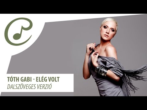 Tóth Gabi - Elég Volt (dalszöveg - Lyrics Video)