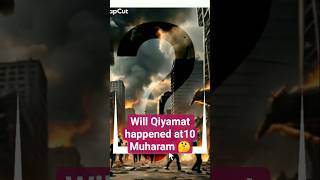 will Qiyamat happened at 10 Muharam???? #qiyamat #Muharram #KarbalaMessage