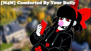 [M4M] Comforted By Your Bully