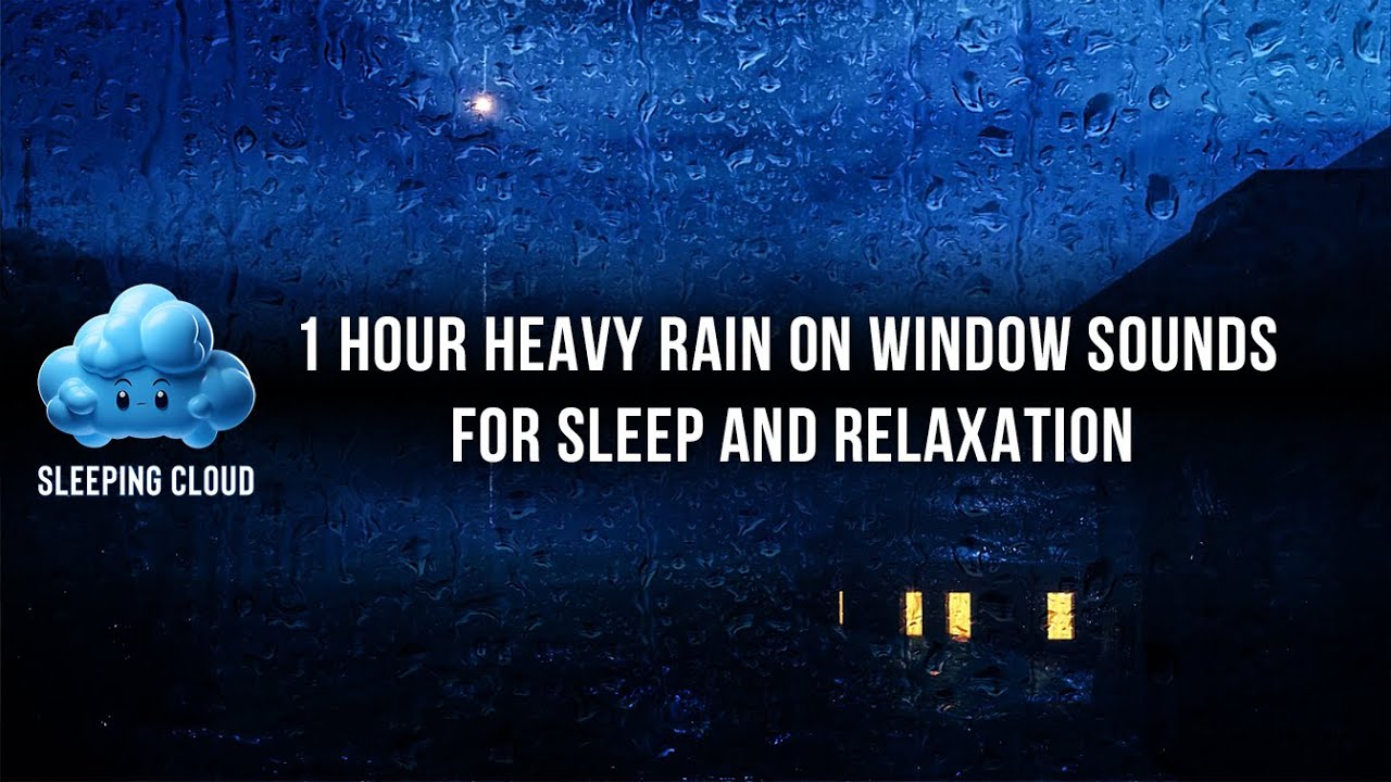 Sleeping Cloud I 1 Hour Heavy Rain On Window Sounds For Sleep And ...