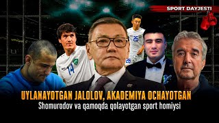 UYLANAYOTGAN JALOLOV, AKADEMIYA OCHAYOTGAN SHOMURODOV VA QAMOQDA QOLAYOTGAN SPORT HOMIYSI