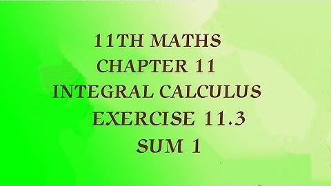 TN CLASS 11TH MATHS/INTEGRAL CALCULUS/CHAPTER 11/EXERCISE 11.3 SUM 1(@MATHSSTUDENT)