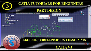 BASIC SKETCHER, CONSTRAINTS AND CIRCLE PROFILES || PART DESIGN CATIA TUTORIAL #3