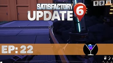 Satisfactory Update 6 Episode 22: It