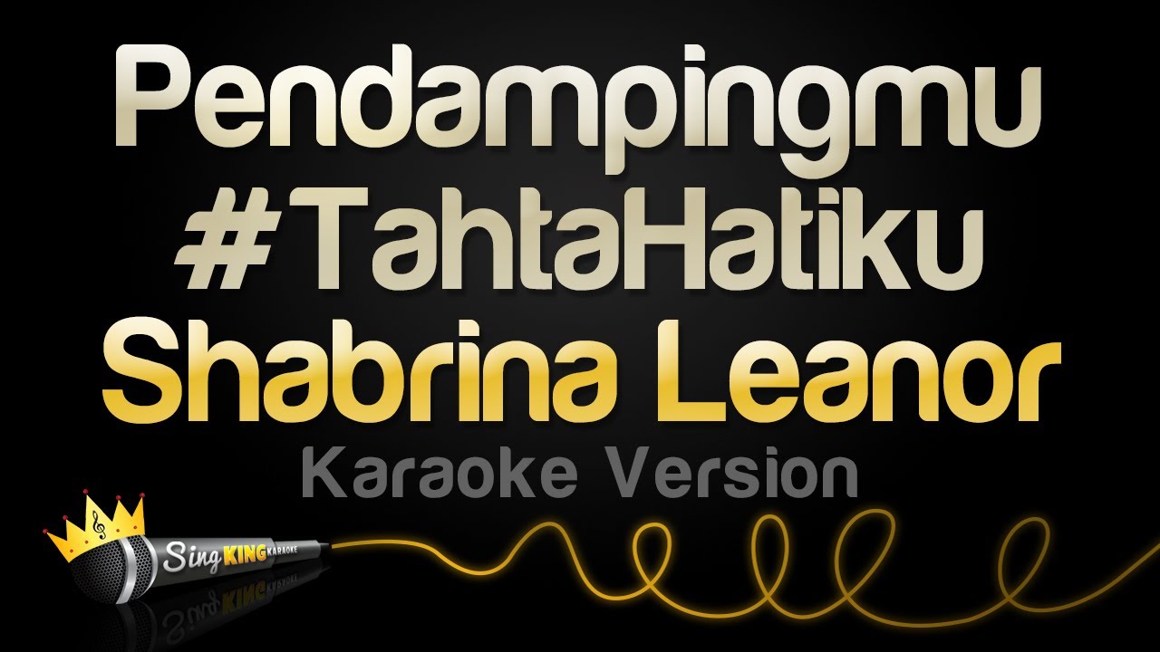 Shabrina Leanor - Pendampingmu #TahtaHatiku (Karaoke Version)