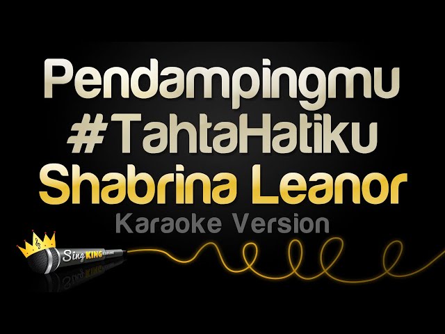 Shabrina Leanor - Pendampingmu #TahtaHatiku (Karaoke Version)