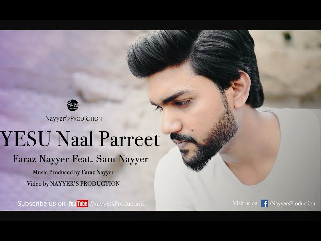 YESU Naal Parreet | GOSPEL SONG 2017 | FARAZ NAYYER | PUNJABI CHRISTIAN SONG