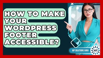 How To Make Your WordPress Footer Accessible? - WP Solutions Guru