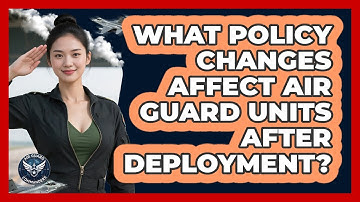 What Policy Changes Affect Air Guard Units After Deployment? - Air Guard Commanders