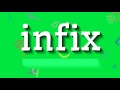 How to say &quot;infix&quot;! (High Quality Voices)