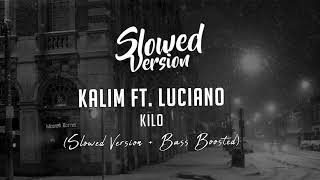 KALIM feat. Luciano - KILO | (Slowed Version + Bass Boosted)