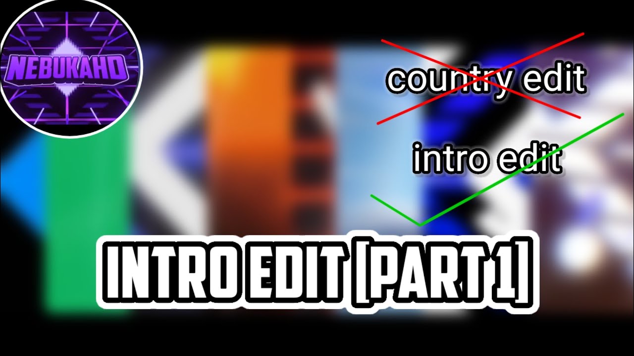 Intro Edit Part 1 | NebukaHD - YouTube