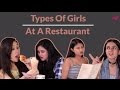 Types Of Girls At A Restaurant - POPxo