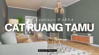 JANGAN SALAH PILIH! IDE Kombinasi Warna Cat RUANG TAMU! TIPS Dekorasi Ruang Tamu Estetik & ELEGAN!